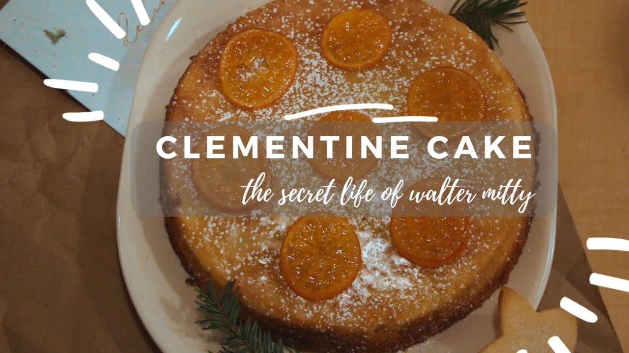 Clementine Cake Film Food The Secret Life of Walter Mitty YouTube