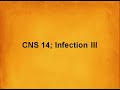 Cns 14 infection iii