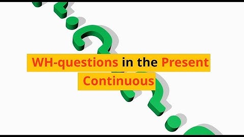 WH-Questions in the Present Continuous (Unit 1D, Level A1)