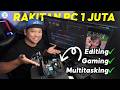 Rakitan PC 1 juta an upgrade buat game editing dan multitasking