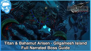 titan & bahamut arisen - gilgamesh island - full narrated boss guide - final fantasy vii rebirth