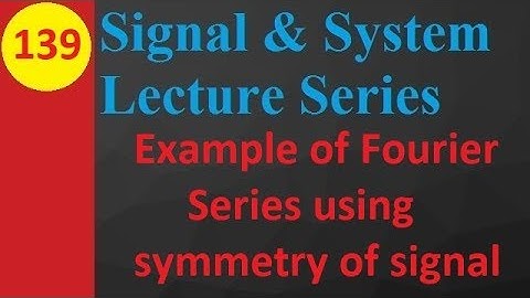Fourier Series Representation Example: Applying Signal Symmetry