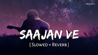 Saajan Ve (Slowed   Reverb) | Darshan Raval | SR Lofi