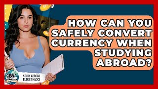 How Can You Safely Convert Currency When Studying Abroad? - Study Abroad Budget Hacks