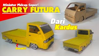 MEMBUAT MINIATUR PICKUP CARRY FUTURA CEPER, DARI KARDUS!