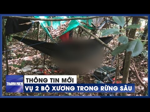 Video Thông tin mới vụ phát hiện 2 bộ xương trong rừng sâu... - youtube