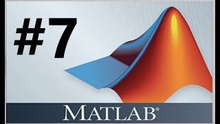 دورة الماتلاب || MATLAB Lesson 7 ?