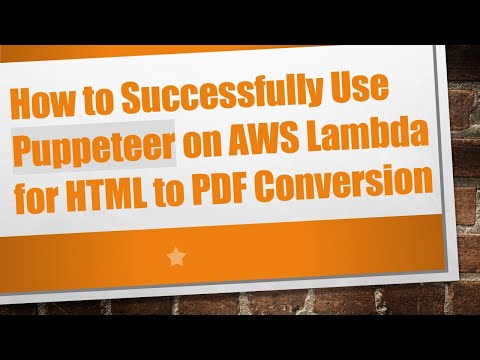 How to Successfully Use Puppeteer on AWS Lambda for HTML to PDF Conversion
