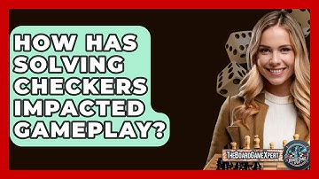 How Has Solving Checkers Impacted Gameplay? - The Board Game Xpert