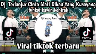 DJ TERLANJUR CINTA MATI DIKAU YANG KUSAYANG II DJ FUNKOT KAWIN KONTRAK VIRAL TIKTOK TERBARU NIEE