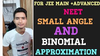 Small angle and binomial approximation for jee main +advanced and neet class 11th