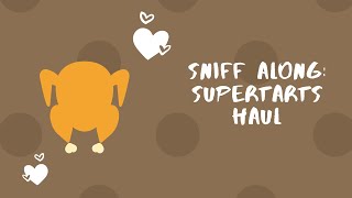 Sniff Along: Supertarts Haul