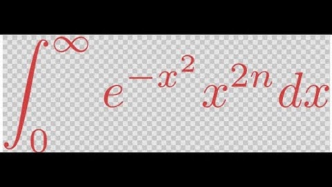 how to do integral of e^-x x^2n from 0 to infinity