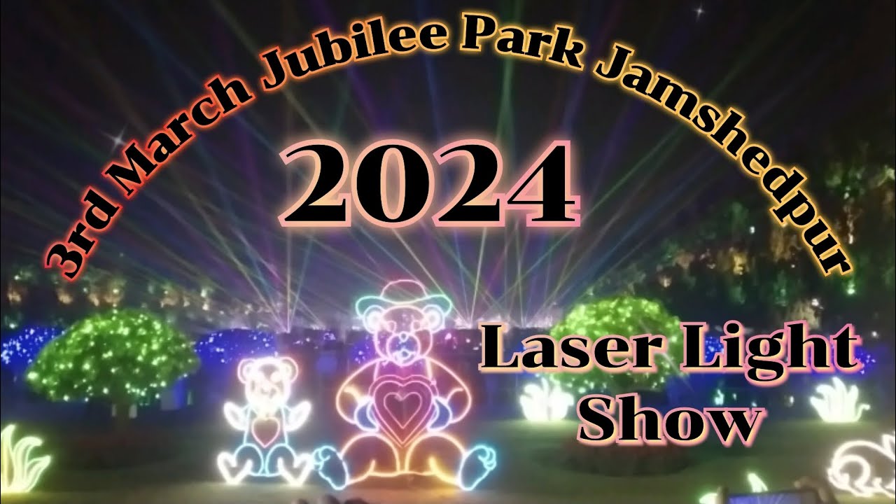 Jamshedpur 3rd March Jubilee Park 2024 / Laser Light Show - YouTube