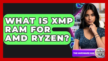 What Is XMP RAM For AMD Ryzen? - The Hardware Hub