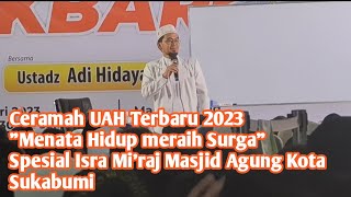Ceramah Ustadz Adi Hidayat,LC.,MA terbaru 2023 Masjid Agung Kota Sukabumi Spesial Isra Mi'raj