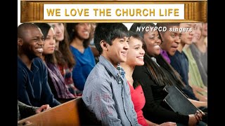 We love the Church life by NYCYPCD singers