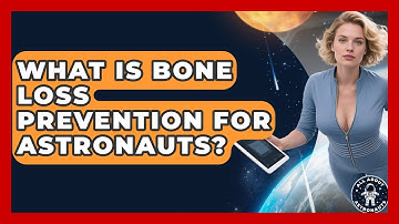 What Is Bone Loss Prevention For Astronauts? - All About Astronauts