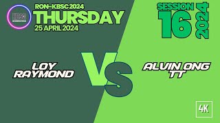 [4K] Loy + Raymond vs AlvinOng + TT [RON+KBSC THURSDAY #16/2024 @ 25 April 2024]