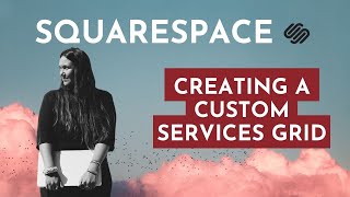 How To Create A Custom Services Project Grid In Squarespace