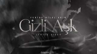 Feride Hilal Akın - Gizli Aşk [Lyrıcs/Sözleri]