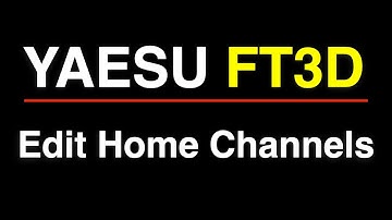 Yaesu FT3D Edit Home Channels
