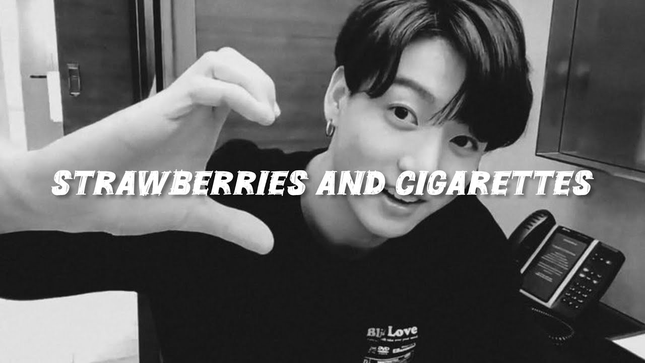 Jeon Jungkook Strawberries And Cigarettes (FMV) YouTube