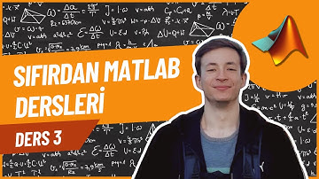 MATLAB Dersleri | MATLAB Vektörler | MATLAB Matrisler