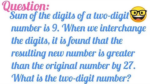 Sum of the digits of a two-digit number is 9. When we interchange the ...|| Exercise 2.4 Class 8 ||