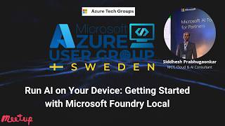 Azure User Group Sweden: Run AI on Your Device: Getting Started with Microsoft Foundry Local
