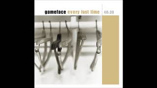 Gameface - Last Of The Good Guys