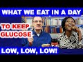 What We Eat in a Day - To Keep Glucose Low!