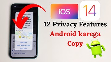 iOS 14 Privacy features that Android will copy