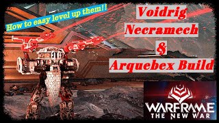 Voidrig Necramech & Arquebex Build - Easy way to level up for The New War! - Warframe