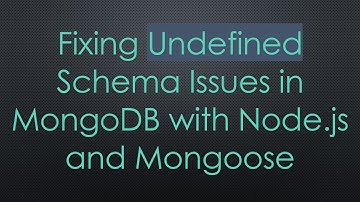 Fixing Undefined Schema Issues in MongoDB with Node.js and Mongoose