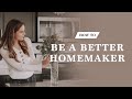 How to Be a Productive Homemaker | Improve Your Homemaking Skills