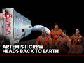 NASA Moon Mission LIVE: Artemis II Heads Back to Earth After Moon Flyby | Firstpost | N18G