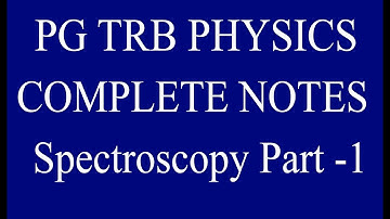 Pg Trb Trb physics notes  spectroscopy notes part 1
