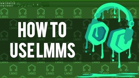 HOW TO USE LMMS