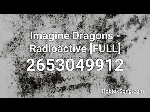 Imagine Dragons Radioactive Full Roblox Id Roblox Music Code