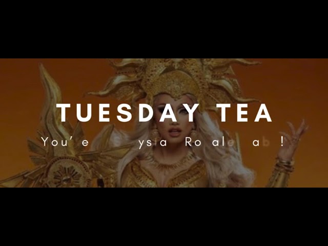 Tuesday Tea: You're a Slaysian Royale Baby!