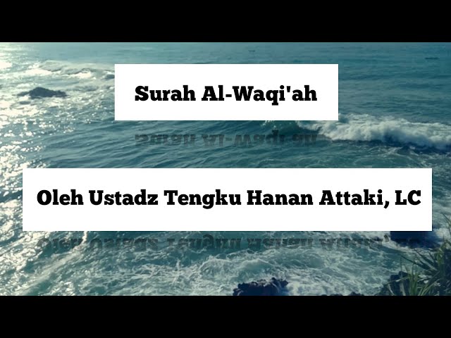 Surah Al-Waqi'ah oleh Ustadz Tengku Hanan Attaki, LC class=