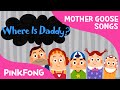 Where Is Daddy? | Mother Goose | Nursery Rhymes | PINKFONG Songs for Children