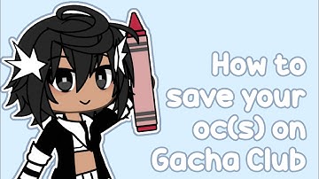 ~ How to save your oc(s) on Gacha Club !! ~