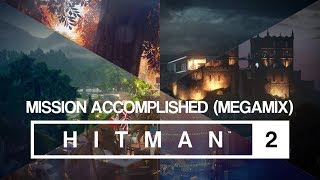HITMAN 2 Soundtrack - Mission Accomplished (Megamix - Base Game)