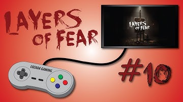 Layers of Fear: Episode 10 - Endless Ceiling | Lozada Gaming