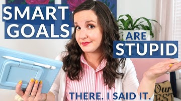 Why your SMART Goals are STUPID (and what to do instead)