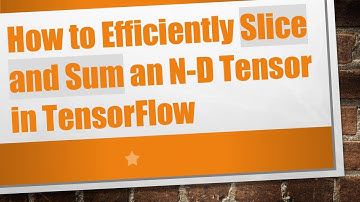 How to Efficiently Slice and Sum an N-D Tensor in TensorFlow