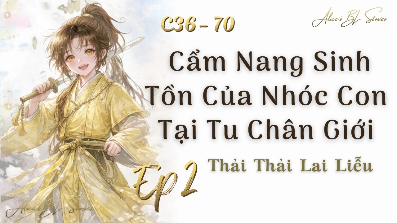 Tập 2 - Cẩm Nang Sinh Tồn Của Nhóc Con Tại Tu Chân Giới | Đam Mỹ Audio | Tu chân, Đoàn Sủng