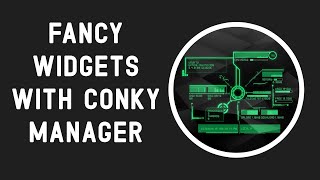 Fancy widgets with Conky Manager | Complete Guide | (Ubuntu, Mint,  fedora, Kali Linux)